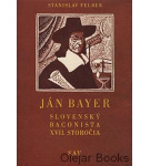 Ján Bayer – Slovenský baconista XVII. storočia – Stanislav Felber