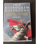 Pod kloboukem Napoleona – Ladislav Řezníček