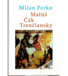 Matúš Čák Trenčiansky – Milan Ferko