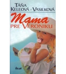 Mama pre Veroniku – Táňa Keleová-Vasilková
