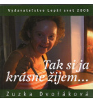 Tak si ja krásne žijem… – Zuzana Dvořáková