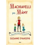 Machiavelli pro mámy – Suzanne Evansová