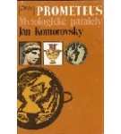 Prometeus – Mytologické paralely – Ján Komorovský