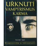 Uřknutí, vampýrismus, karma – Igor Saveljev