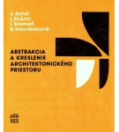 Abstrakcia a kreslenie architektonického priestoru – Ján Antal