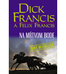 Na mŕtvom bode – Felix Francis, Dick Francis