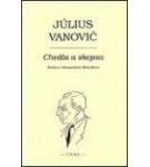 Chvála a skepsa  (Kniha o Alexandrovi Matuškovi) – Július Vanovič