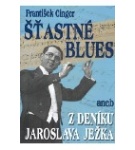 Šťastné blues aneb z deníku Jaroslava Ježka – František Cinger