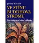 Ve stínu Buddhova stromu – Posvátná poutní místa Šrí Lanky – Jaromír Skřivánek