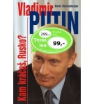 Vladimir Putin Kam kráčaš, Rusko? – Boris Reitschuster