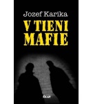 V tieni mafie – Jozef Karika