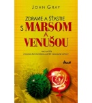 Zdravie a šťastie s Marsom a Venušou – John Gray