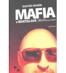 Mafia v Bratislave – 1989-1999 Dekáda zločinu a trestu – Gustáv Murín