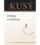 Politika a inštitúcie – Miroslav Kusý