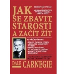 Jak se zbavit starostí a začít žít – Dale Carnegie