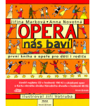 Opera nás baví – první kniha o opeře – Kolektív autorov, Jiřina Marková