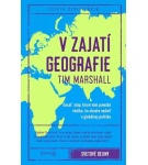 V zajatí geografie. Desať máp, ktoré vám povedia všetko, čo chcete vedieť o globálnej politike – Tim Marshall