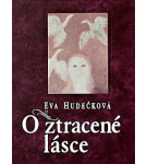 O ztracené lásce – Eva Hudečková